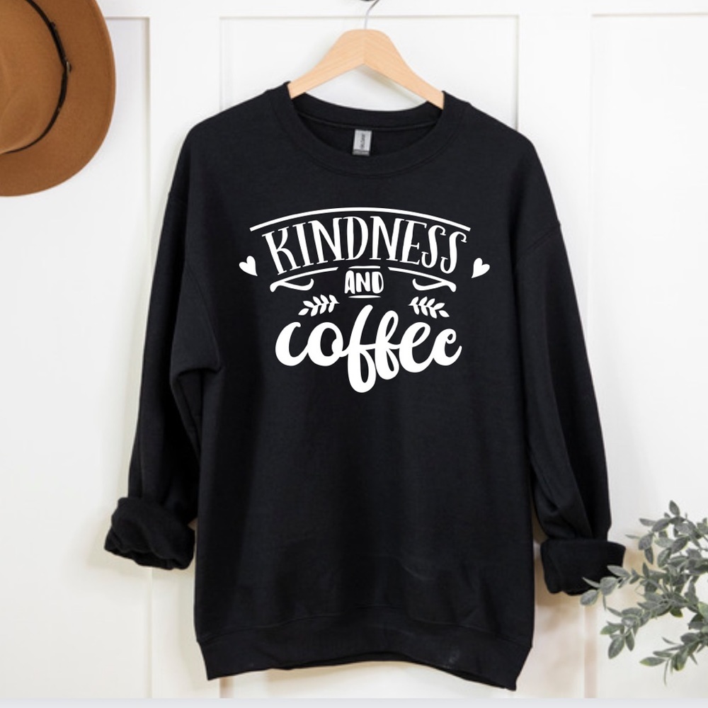 Kindness Coffee Graphic Slouchy Sweatshirt S-5X Motivational Shirt